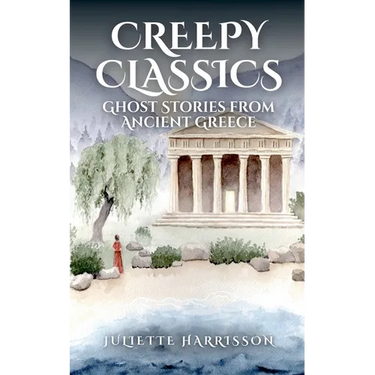 Creepy Classics: Ghost Stories from Ancient Greece