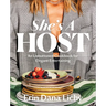 She's a Host: An Unbuttoned Cookbook for Elegant Entertaining