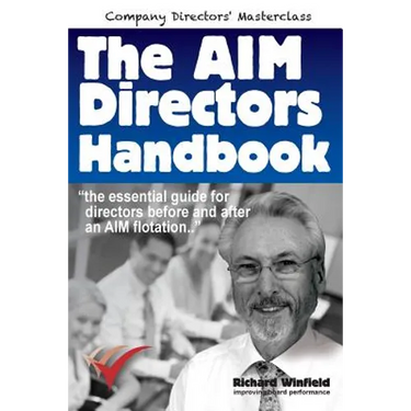 The AIM Directors Handbook: The essential guide for directors before and after flotation on the Alternative Investment Market