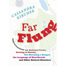 Far Flung: Improvisations on National Parks, Driving to Russia, Not Marrying a Ranger, the Language of Heartbreak, and Other Natural Disasters