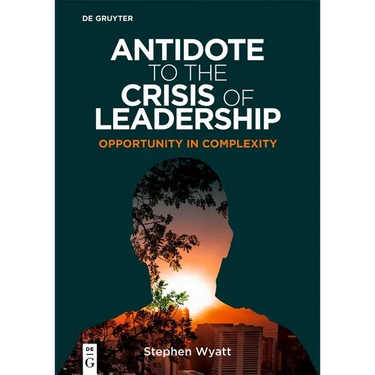 Antidote to the Crisis of Leadership: Opportunity in Complexity