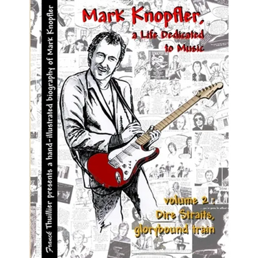 Mark Knopfler - A life dedicated to music - vol 2 Dire Straits, glorybound train