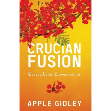 Crucian Fusion: essays, interviews, stories