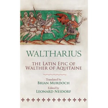 Waltharius: The Latin Epic of Walther of Aquitaine