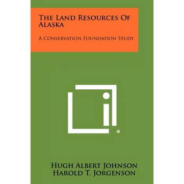 The Land Resources of Alaska: A Conservation Foundation Study