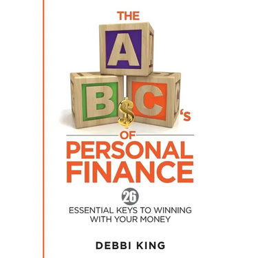 The ABC's of Personal Finance: 26 Essential Keys to Winning With Your Money