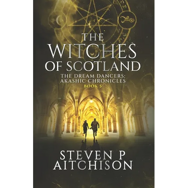 The Witches of Scotland: The Dream Dancers: Akashic Chronicles Book 5