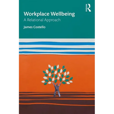 Workplace Wellbeing: A Relational Approach