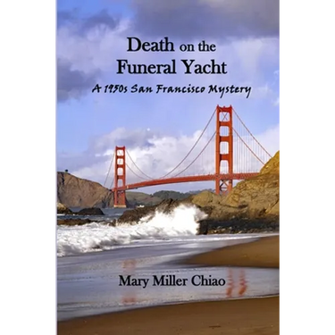 Death on the Funeral Yacht: A 1950s San Francisco Mystery