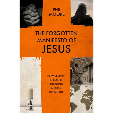 The Forgotten Manifesto of Jesus: How Revival in Iran Is Spreading Across the World