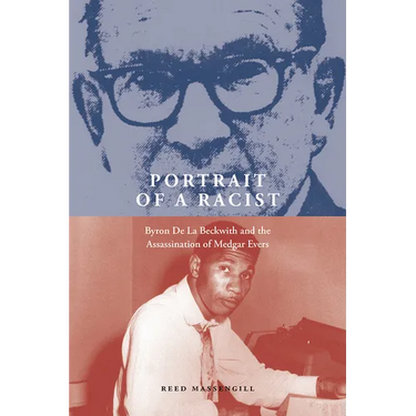 Portrait of a Racist: Byron de la Beckwith and the Assassination of Medgar Evers
