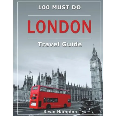 LONDON Travel Guide: 100 Must-Do!
