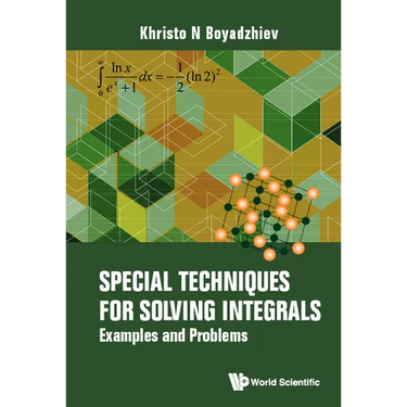 Special Techniques for Solving Integrals: Examples and Problems