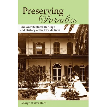 Preserving Paradise: The Architectural Heritage and History of the Florida Keys