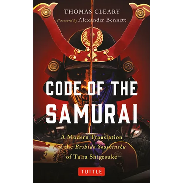 Code of the Samurai: A Modern Translation of the Bushido Shoshinshu of Taira Shigesuke