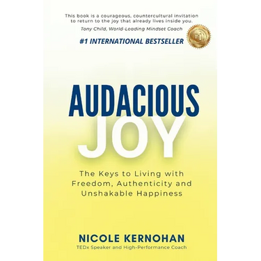 Audacious Joy: The Keys to Living with Freedom, Authenticity & Unshakable Happiness