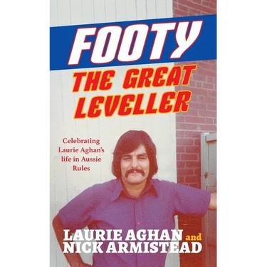 Footy The Great Leveller: Celebrating Laurie Aghan's life in Aussie Rules
