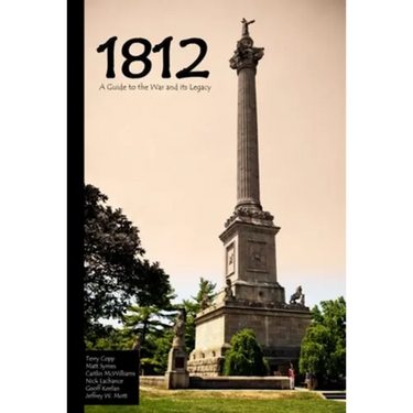 1812: A Guide to the War and Its Legacy