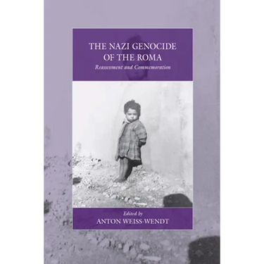The Nazi Genocide of the Roma: Reassessment and Commemoration