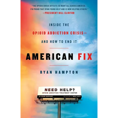 American Fix: Inside the Opioid Addiction Crisis - And How to End It