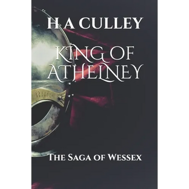 KING of ATHELNEY: The Saga of Wessex