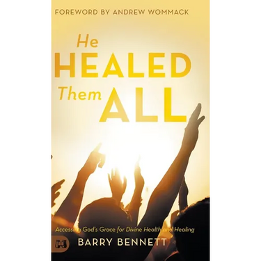 He Healed Them All: Accessing God's Grace for Divine Health and Healing