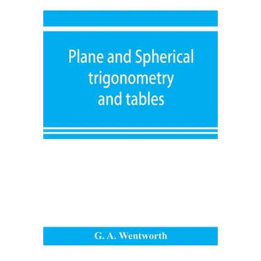 Plane and spherical trigonometry and tables