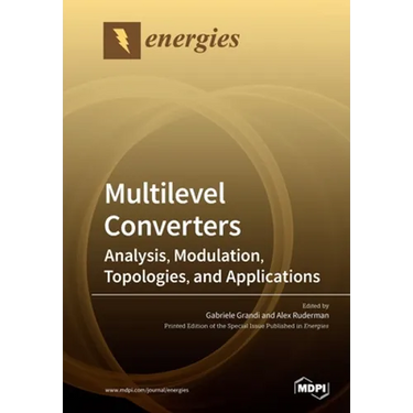 Multilevel Converters: Analysis, Modulation, Topologies, and Applications