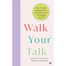 Walk Your Talk: Your 4-Week Programme to Take Action Now and Change Your Life