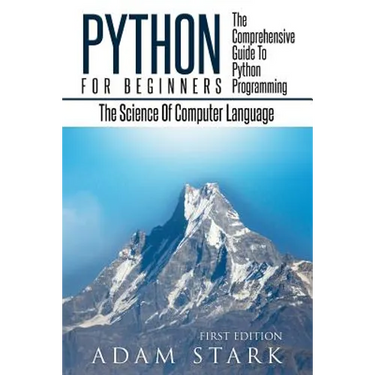 Python: Python Programming For Beginners - The Comprehensive Guide To Python Programming: Computer Programming, Computer Language, Computer Science