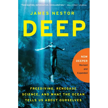 Deep: Freediving, Renegade Science, and What the Ocean Tells Us about Ourselves