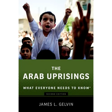 The Arab Uprisings: What Everyone Needs to Know(r) (Revised)