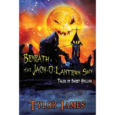 Beneath The Jack O ' Lantern Sky: Tales of Sweet Hollow