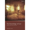 The Knowledge of God: Essays on God, Christ, and Church