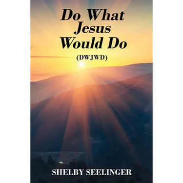 Do What Jesus Would Do: (Dwjwd)