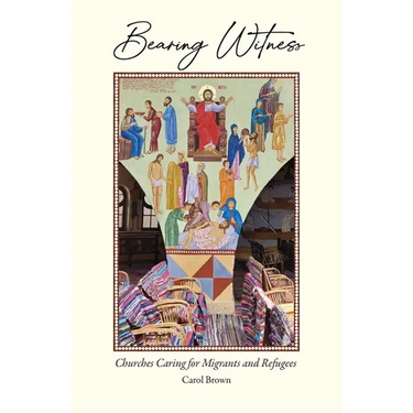 Bearing Witness: Churches Caring for Migrants and Refugees