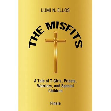 The Misfits: A Tale of T-Girls, Priests, Warriors, and Special Children Finale