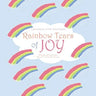 Rainbow Tears of Joy: Remember the Good Times When We Lose the Ones We Love