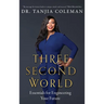Three Second World: Essentials for Engineering Your Future