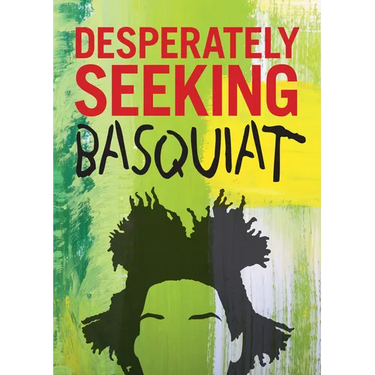 Desperately Seeking Basquiat