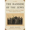 The Ransom of the Jews: The Story of the Extraordinary Secret Bargain Between Romania and Israel