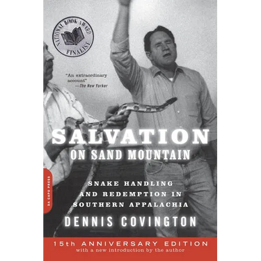 Salvation on Sand Mountain: Snake Handling and Redemption in Southern Appalachia
