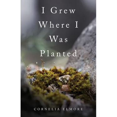 I Grew Where I Was Planted