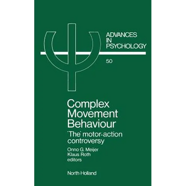 Complex Movement Behaviour: 'The' Motor-Action Controversy Volume 50