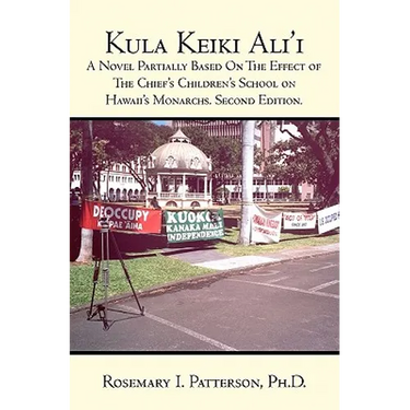 Kula Keiki Ali'i: A Novel Partially Based On The Effect of The Chief's Children's School on Hawaii's Monarchs. Second Edition.