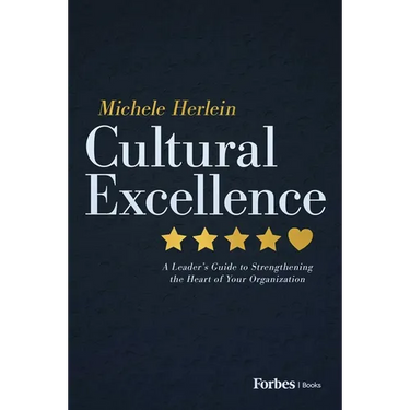 Cultural Excellence: A Leader's Guide to Strengthening the Heart of Your Organization