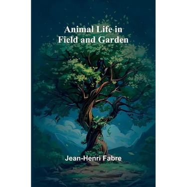Animal Life in Field and Garden