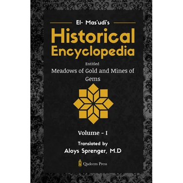 El- Mas'udi's Historical Encyclopedia Entitled Meadows of Gold and Mines of Gems