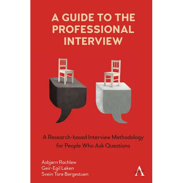 A Guide to the Professional Interview: A Research-Based Interview Methodology for People Who Ask Questions