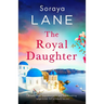 The Royal Daughter: A completely unputdownable and heartbreaking page-turner full of family secrets
